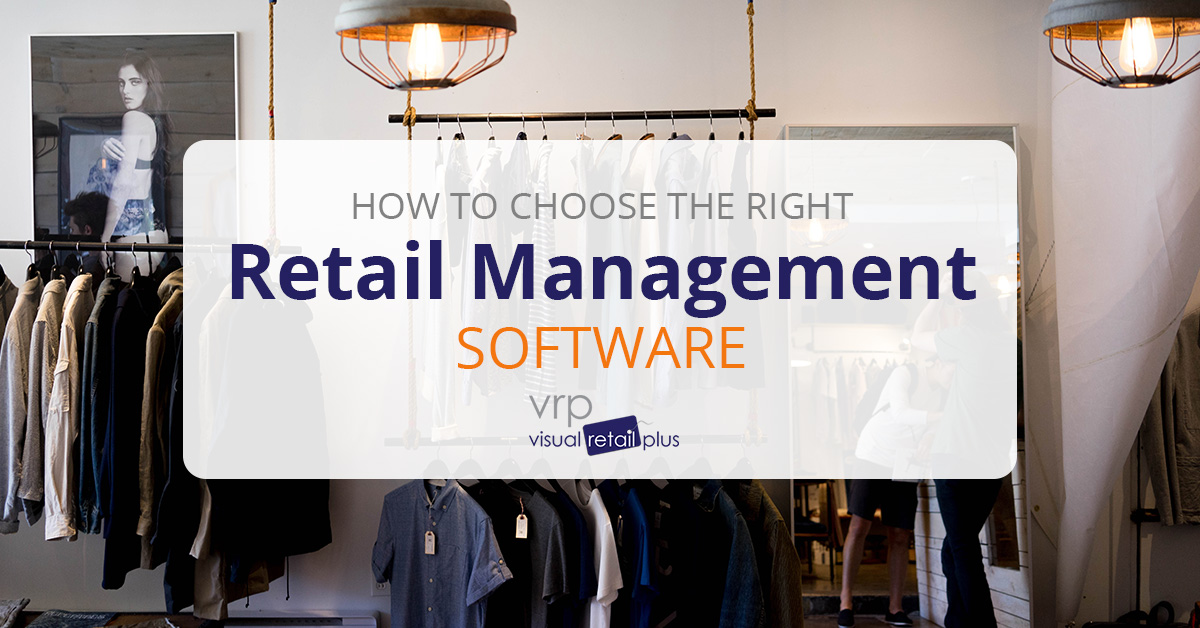how-to-choose-the-right-retail-management-software-5c0ec19784998